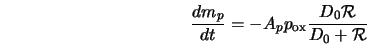  \frac{d m_p}{dt} = -A_p p_{\rm ox} \frac{D_0 {\cal R}}{D_0 + {\cal R}} 