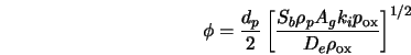  \phi = \frac{d_p}{2} \left[ \frac{S_b \rho_p A_g k_i p_{\rm ox}}{D_e \rho_{\rm ox}} \right]^{1/2} 