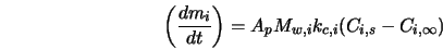  \left(\frac{dm_{i}}{dt}\right)=A_p M_{w,i}k_{c,i}(C_{i,s}-C_{i,\infty}) 
