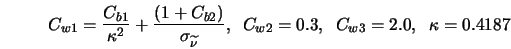 C_{w1} = \frac{C_{b1}}{\kappa^2} + \frac{(1+C_{b2})}{\sigma_{... ...}}, \;\; C_{w2} = 0.3, \;\; C_{w3} = 2.0, \;\; \kappa = 0.4187 