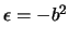 $\epsilon=-b^2$