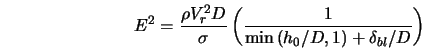  E^2 = \frac{\rho V_r^2 D}{\sigma} \left(\frac{1}{\min\left(h_0/D,1 \right) + \delta_{bl}/D} \right) 