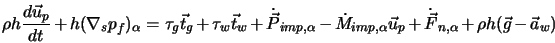  \rho h \frac{d \vec{u}_p}{d t} + h (\nabla_s p_f)_\alpha = ... ...}_p + \dot{\vec{F}}_{n,\alpha} + \rho h (\vec{g} - \vec{a}_w) 