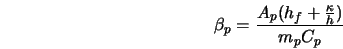  \beta_p = \frac{A_p (h_f + \frac{\kappa}{h}) }{m_p C_p} 