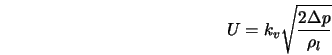  U = k_v \sqrt{\frac{2 \Delta p}{\rho_l}} 