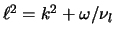 $\ell^2 = k^2 + \omega/\nu_l$