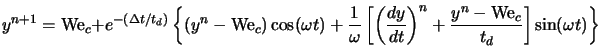  y^{n+1} = {\rm We}_c + e^{-(\Delta t/t_d)} \left\{(y^n - {\r... ... + \frac{y^n-{\rm We}_c}{t_d} \right] \sin (\omega t) \right\} 