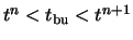 $t^n < t_{\rm bu} < t^{n+1}$