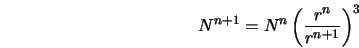  N^{n+1} = N^n \left(\frac{r^n}{r^{n+1}}\right)^3 