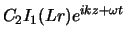 $\displaystyle C_2 I_1 (Lr) e^{ikz + \omega t}$