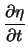 $\displaystyle \frac{\partial \eta}{\partial t}$