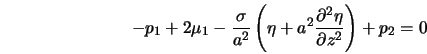  -p_1 + 2\mu_1 - \frac{\sigma}{a^2}\left(\eta + a^2 \frac{\partial^2 \eta}{\partial z^2}\right) + p_2 = 0 