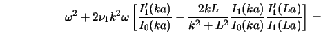 \omega^2 + 2 \nu_1 k^2 \omega \left[\frac{I'_1 (ka)}{I_0 (ka)... ...2}\frac{I_1 (ka)}{I_0 (ka)}\frac{I'_1 (La)}{I_1 (La)}\right] = 