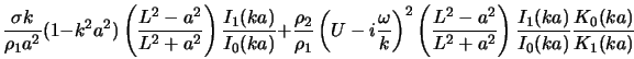  \frac{\sigma k}{\rho_1 a^2}(1 - k^2 a^2)\left(\frac{L^2 -a^2... ...a^2}\right) \frac{I_1 (ka)}{I_0 (ka)}\frac{K_0 (ka)}{K_1 (ka)} 