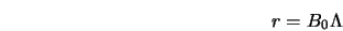  r = B_0 \Lambda 