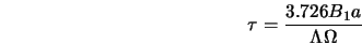  \tau = \frac{3.726 B_1 a}{\Lambda \Omega} 
