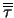 $\overline{\overline \tau}$