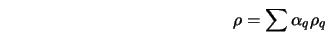  \rho = \sum \alpha_q \rho_q 