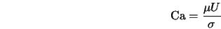  {\rm Ca}=\frac{\mu U}{\sigma} 