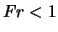 $Fr < 1$