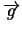 $\overrightarrow{g}$