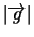 $\vert\overrightarrow{g}\vert$