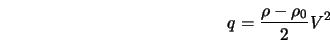  q = \frac{\rho - \rho_{\rm0}}{2}V^2 