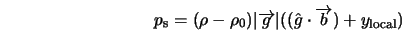  p_{\rm s} = (\rho - \rho_{\rm0}) \vert\overrightarrow{g}\vert ((\hat{g} \cdot \overrightarrow{b}) + y_{\rm local}) 