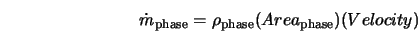  \dot{m}_{\rm phase} = \rho_{\rm phase} (Area_{\rm phase}) (Velocity) 