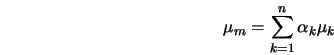  \mu_m = \sum_{k=1}^{n} {\alpha_k \mu_k } 