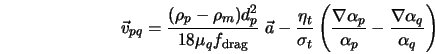  \vec {v}_{pq} = \frac{(\rho_p - \rho_m) d^2_p}{18 \mu_q f_{\... ... \alpha_p}{\alpha_p} - \frac{\nabla \alpha_q}{\alpha_q}\right) 