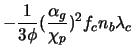 $\displaystyle -\frac{1}{3 \phi}(\frac{\alpha_g}{\chi_p})^2 f_c n_b \lambda_c$