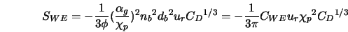  S_{WE} = -\frac{1}{3 \phi}(\frac{\alpha_g}{\chi_p})^2 {n_b}^... ...{C_D}^{1/3} = -\frac{1}{3\pi}C_{WE} u_r {\chi_p}^2 {C_D}^{1/3} 