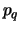 $p_{q}$