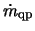 $\dot{m}_{\rm qp}$