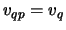 $v_{qp} = v_q$