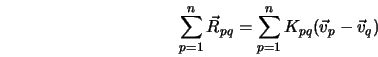  \sum_{p=1}^n \vec R_{pq} = \sum_{p=1}^n {K_{pq} (\vec v_p - \vec v_q)} 