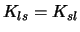 $K_{ls} = K_{sl}$