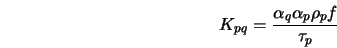  K_{pq} = \frac{\alpha_q \alpha_p \rho_p f}{\tau_p} 
