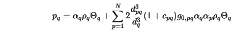  p_{q} = \alpha_q \rho_q \Theta_q + \sum_{p=1}^N {2 \frac{d^3... ...{d^3_q} (1+e_{pq}) g_{0,pq} \alpha_q \alpha_p \rho_q \Theta_q} 