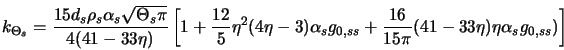  k_{\Theta_s} = \frac{15 d_s \rho_s \alpha_s \sqrt{\Theta_s \... ... + \frac{16}{15\pi}(41-33\eta) \eta \alpha_s g_{0,ss}) \right] 