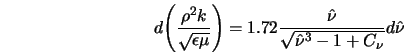 d \Biggl(\frac{\rho^2 k}{\sqrt{\epsilon \mu}} \Biggr) = 1.72 \frac{\hat{\nu}}{\sqrt{{\hat{\nu}}^3-1+C_\nu}} d{\hat{\nu}} 