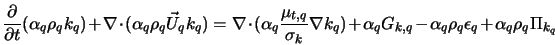  \frac{\partial}{\partial t} (\alpha_q \rho_q k_q ) + \nabla... ...{k,q} - \alpha_q \rho_q \epsilon_q + \alpha_q \rho_q \Pi_{k_q} 