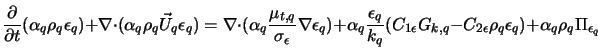  \frac{\partial}{\partial t} (\alpha_q \rho_q \epsilon_q ) +... ...2\epsilon}\rho_q\epsilon_q) + \alpha_q \rho_q \Pi_{\epsilon_q} 