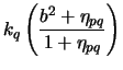 $\displaystyle k_q \left(\frac{b^2+\eta_{pq}}{1+\eta_{pq}} \right)$