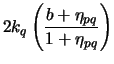 $\displaystyle 2k_q \left(\frac{b +\eta_{pq}}{1+\eta_{pq}} \right)$
