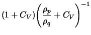 $\displaystyle (1+C_V){\left(\frac{\rho_p}{\rho_q}+C_V \right)}^{-1}$
