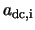 $a_{\rm dc, i}$