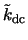 $\tilde{k}_{\rm dc}$