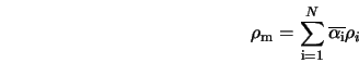 \rho_{\rm m} = \sum_{\rm i=1}^N{\overline{\alpha_{\rm i}}} \rho_i 